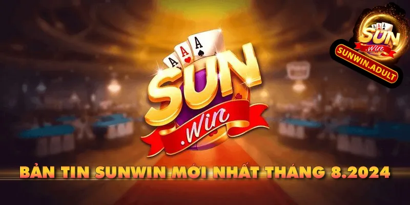 Bảng tin Sunwin mới nhất tháng 9.2024