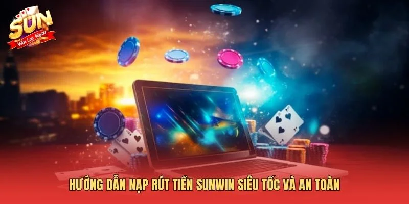 Sunwin ⭐️ Link Tải Cổng Game Sun win Quốc Tế Uy Tín 2026 Hướng dẫn nạp rút tiền Sunwin siêu tốc và an toàn